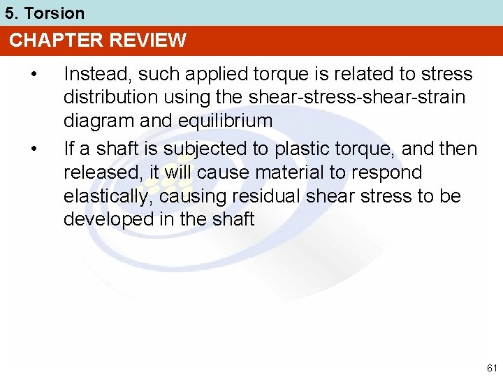 5. Torsion CHAPTER REVIEW • • Instead, such applied torque is related to stress