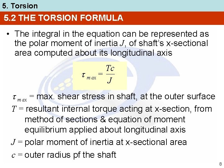 5. Torsion 5. 2 THE TORSION FORMULA • The integral in the equation can