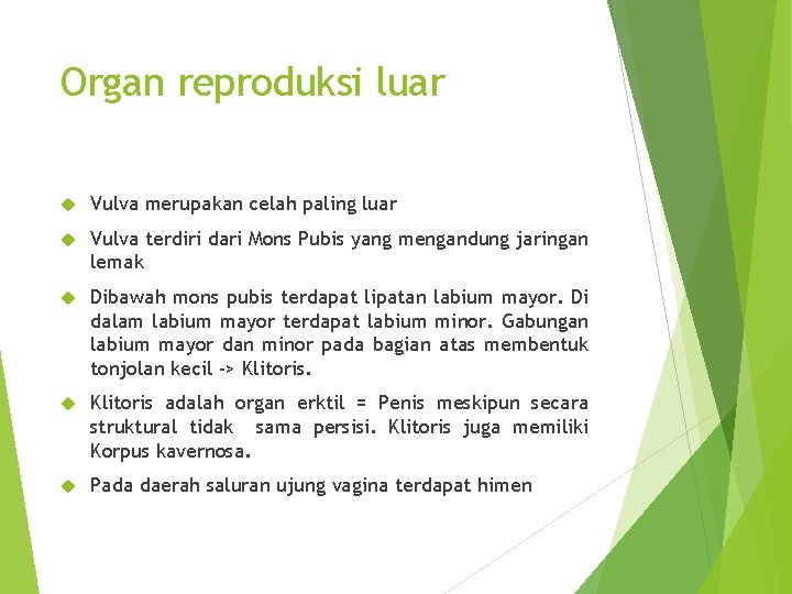 Organ reproduksi luar Vulva merupakan celah paling luar Vulva terdiri dari Mons Pubis yang