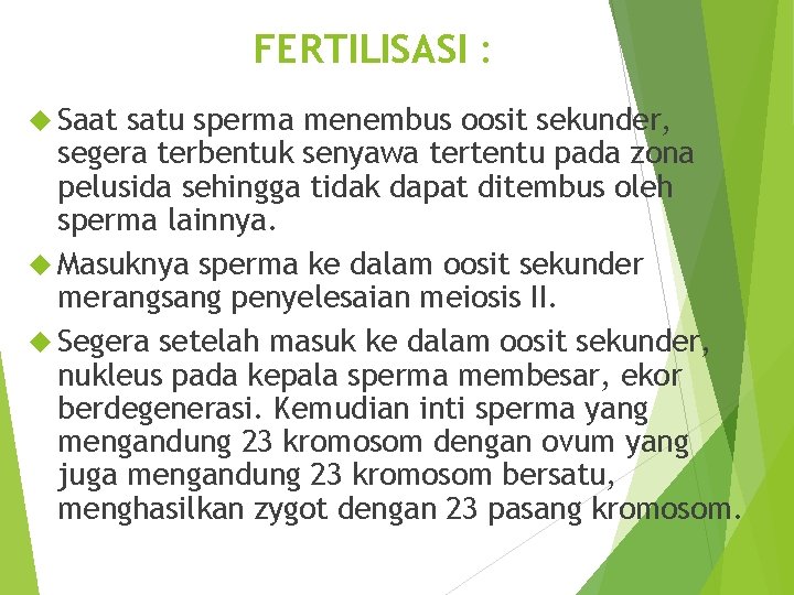 FERTILISASI : Saat satu sperma menembus oosit sekunder, segera terbentuk senyawa tertentu pada zona