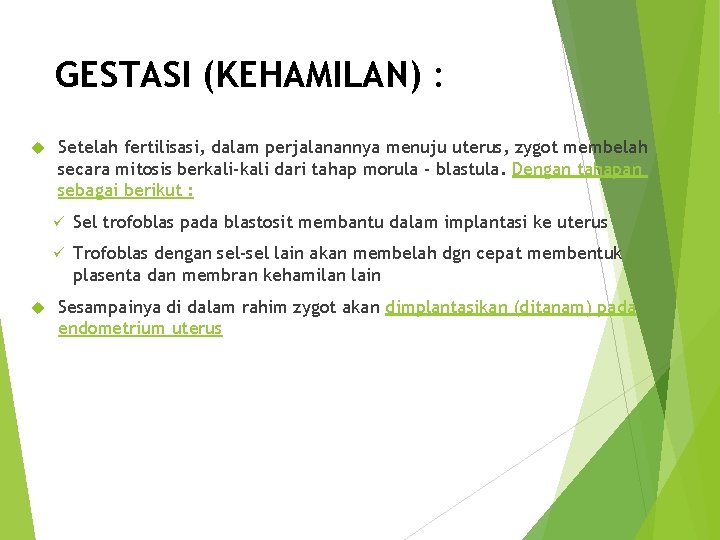 GESTASI (KEHAMILAN) : Setelah fertilisasi, dalam perjalanannya menuju uterus, zygot membelah secara mitosis berkali-kali