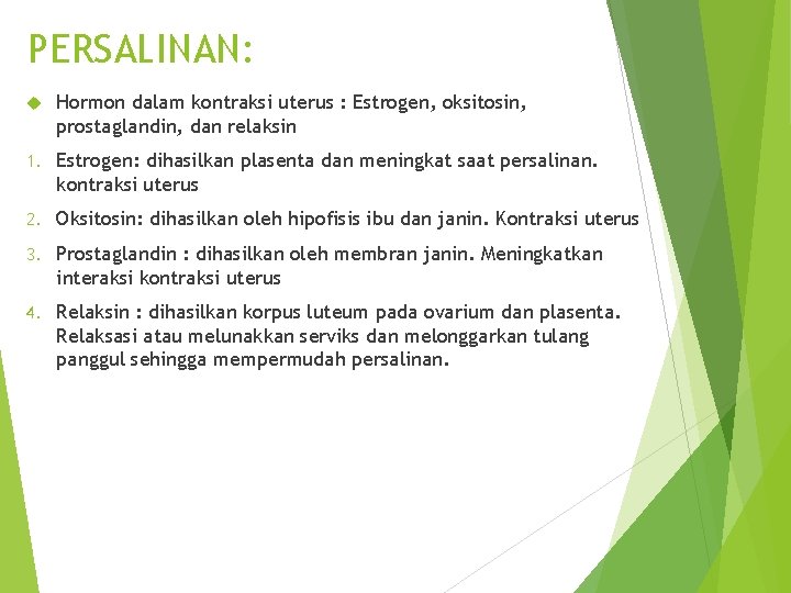 PERSALINAN: Hormon dalam kontraksi uterus : Estrogen, oksitosin, prostaglandin, dan relaksin 1. Estrogen: dihasilkan