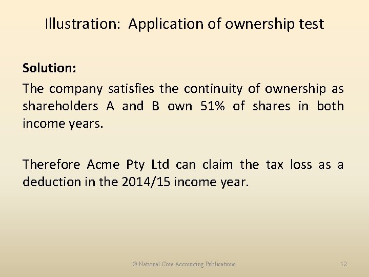 Illustration: Application of ownership test Solution: The company satisfies the continuity of ownership as