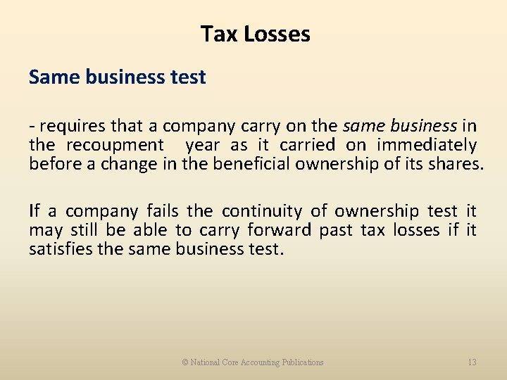 Tax Losses Same business test - requires that a company carry on the same