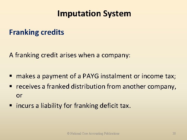 Imputation System Franking credits A franking credit arises when a company: § makes a