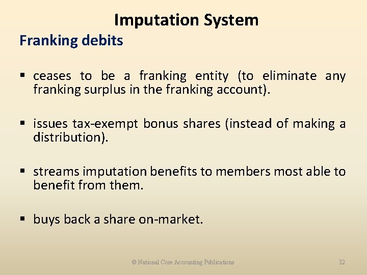 Imputation System Franking debits § ceases to be a franking entity (to eliminate any