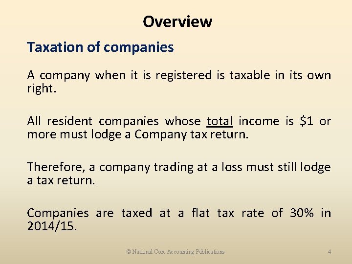 Overview Taxation of companies A company when it is registered is taxable in its
