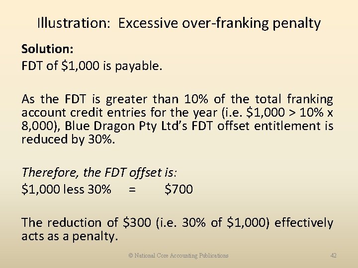 Illustration: Excessive over-franking penalty Solution: FDT of $1, 000 is payable. As the FDT