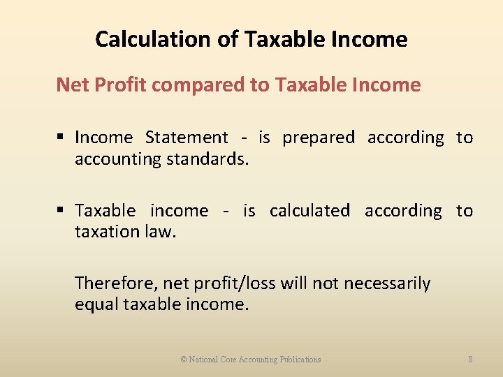 Calculation of Taxable Income Net Profit compared to Taxable Income § Income Statement -