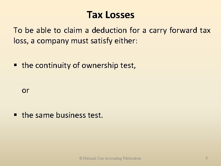 Tax Losses To be able to claim a deduction for a carry forward tax