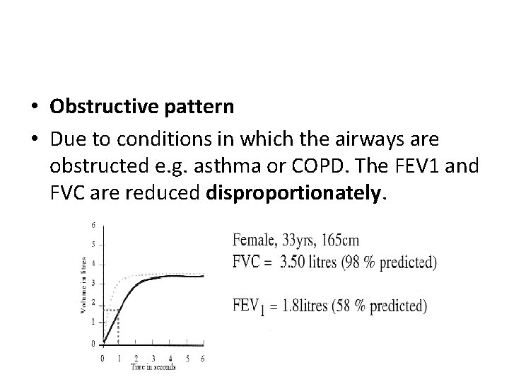  • Obstructive pattern • Due to conditions in which the airways are obstructed