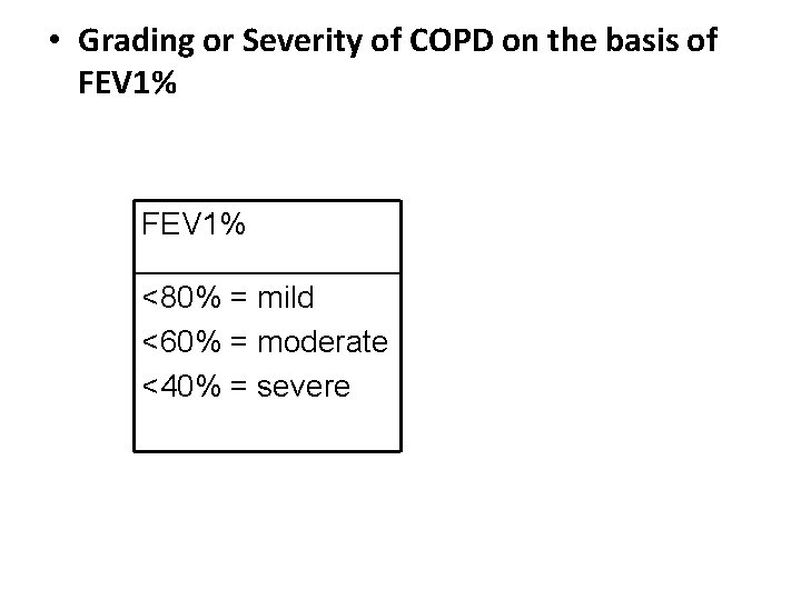  • Grading or Severity of COPD on the basis of FEV 1% <80%