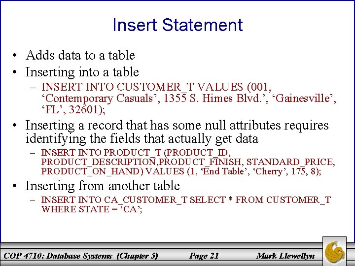 Insert Statement • Adds data to a table • Inserting into a table –