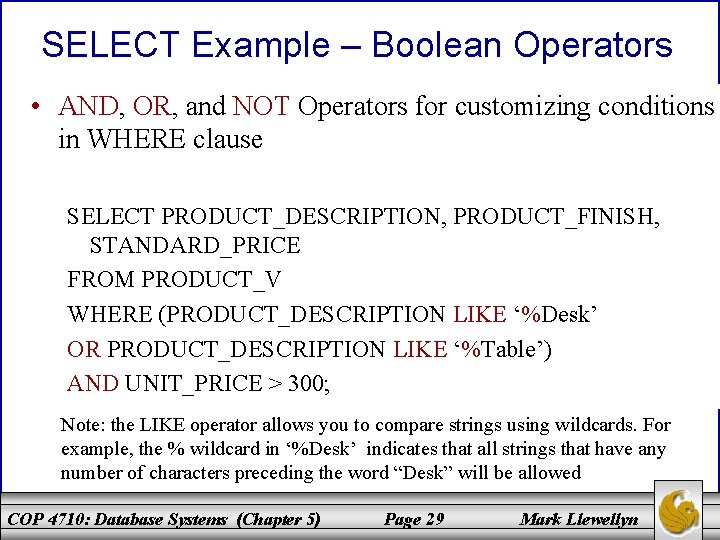 SELECT Example – Boolean Operators • AND, OR, and NOT Operators for customizing conditions