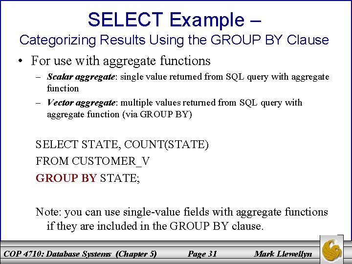 SELECT Example – Categorizing Results Using the GROUP BY Clause • For use with