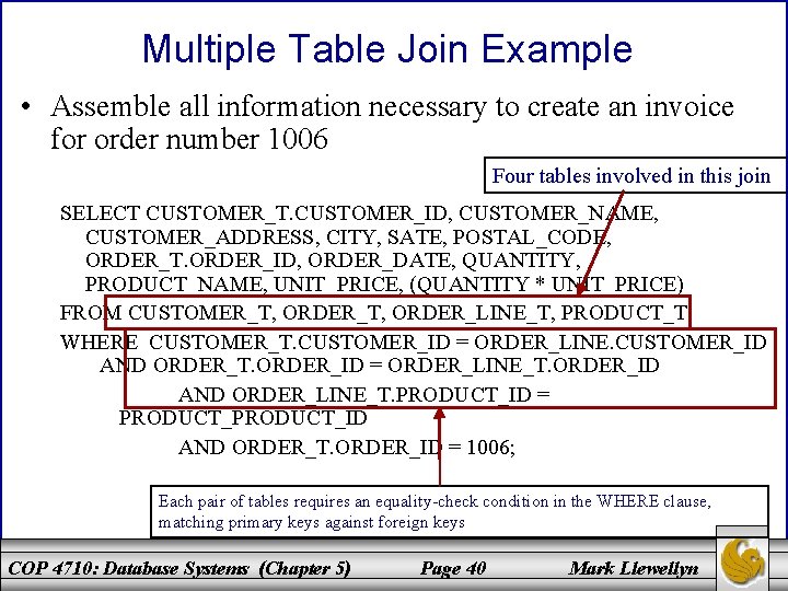 Multiple Table Join Example • Assemble all information necessary to create an invoice for