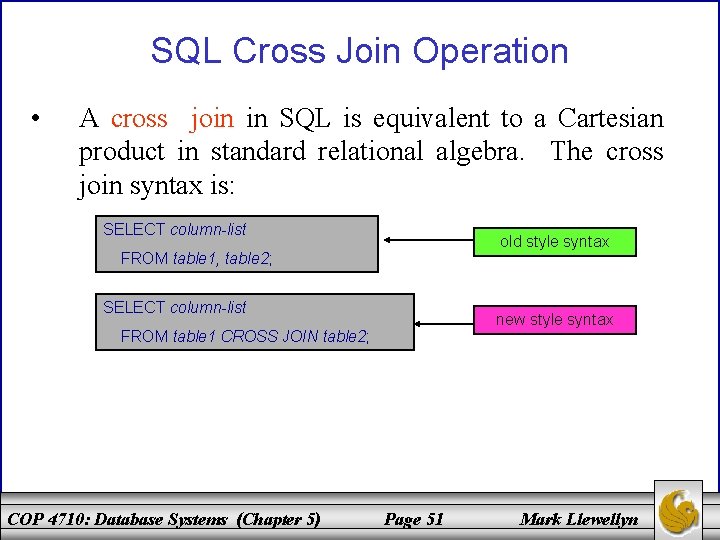 SQL Cross Join Operation • A cross join in SQL is equivalent to a