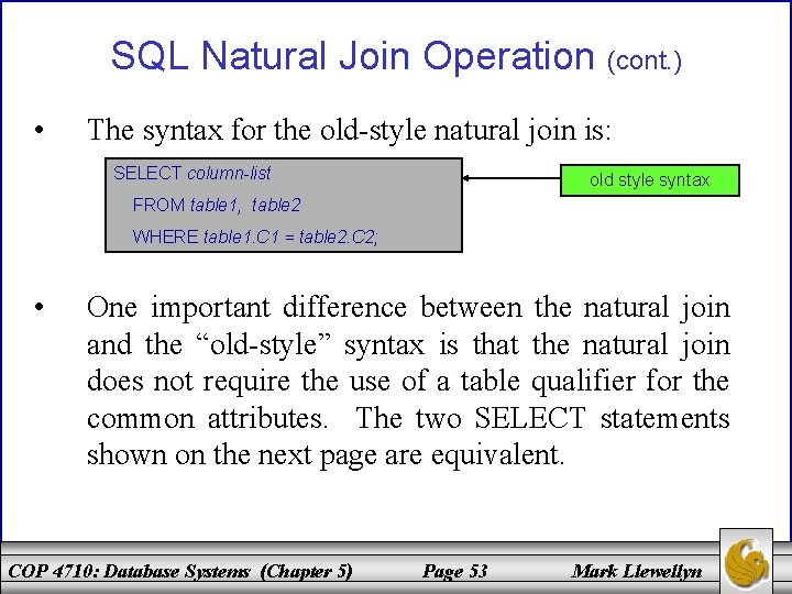 SQL Natural Join Operation (cont. ) • The syntax for the old-style natural join