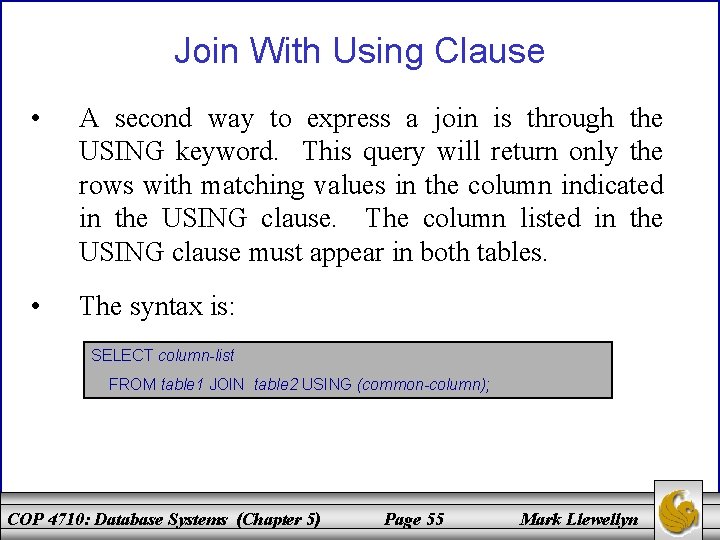 Join With Using Clause • A second way to express a join is through