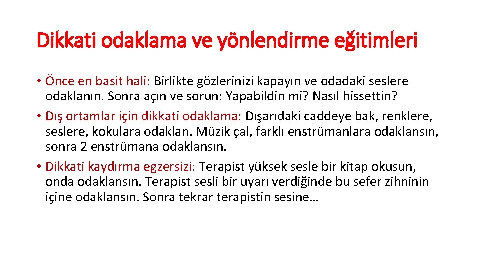 Dikkati odaklama ve yönlendirme eğitimleri • Önce en basit hali: Birlikte gözlerinizi kapayın ve