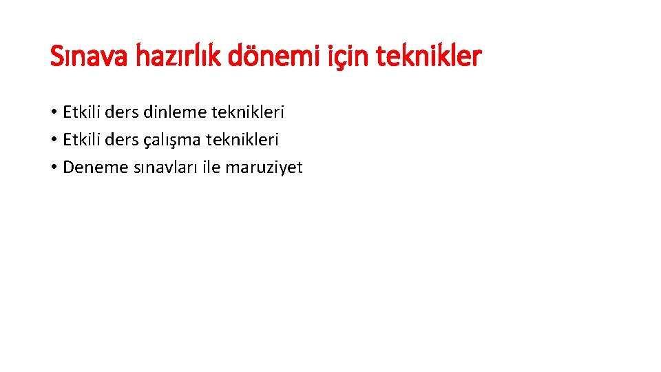 Sınava hazırlık dönemi için teknikler • Etkili ders dinleme teknikleri • Etkili ders çalışma