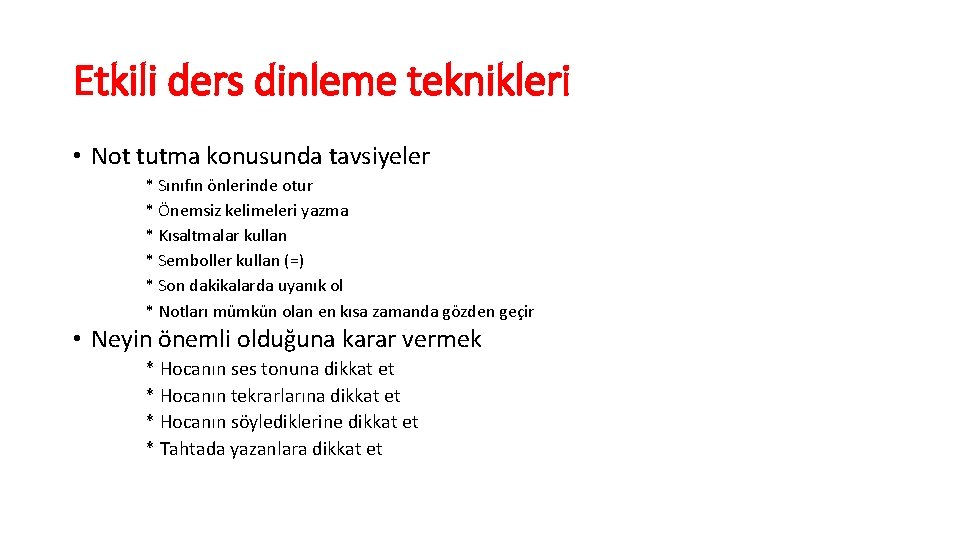 Etkili ders dinleme teknikleri • Not tutma konusunda tavsiyeler * Sınıfın önlerinde otur *