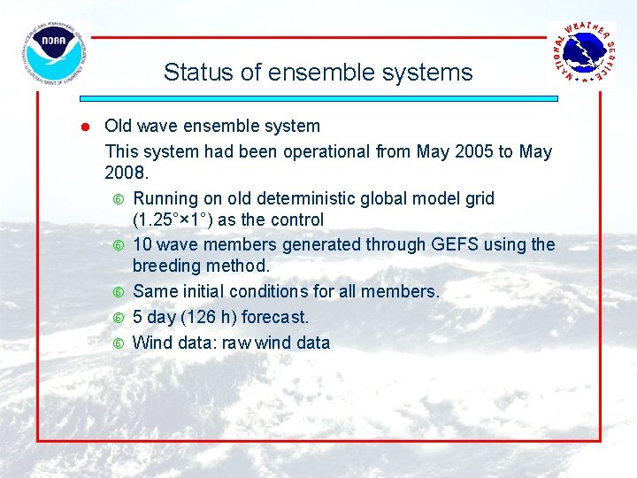 Status of ensemble systems l Old wave ensemble system This system had been operational