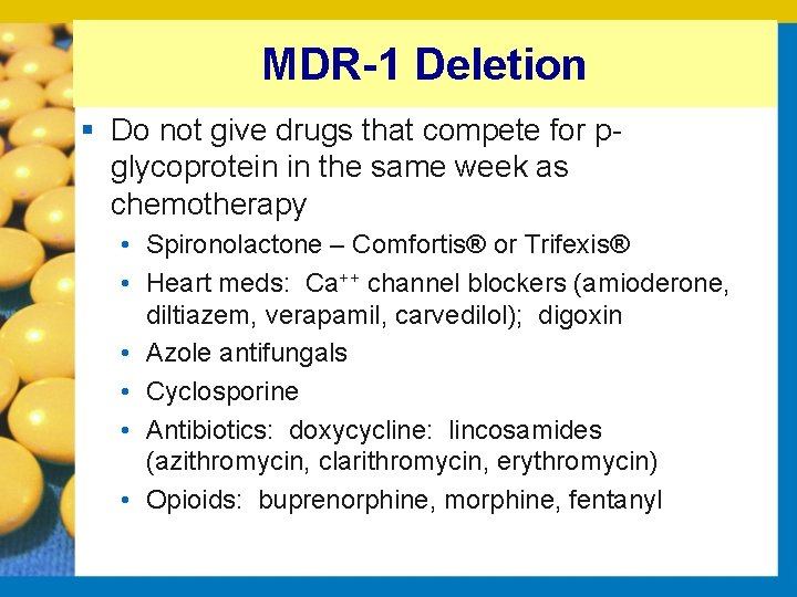 MDR-1 Deletion § Do not give drugs that compete for p glycoprotein in the