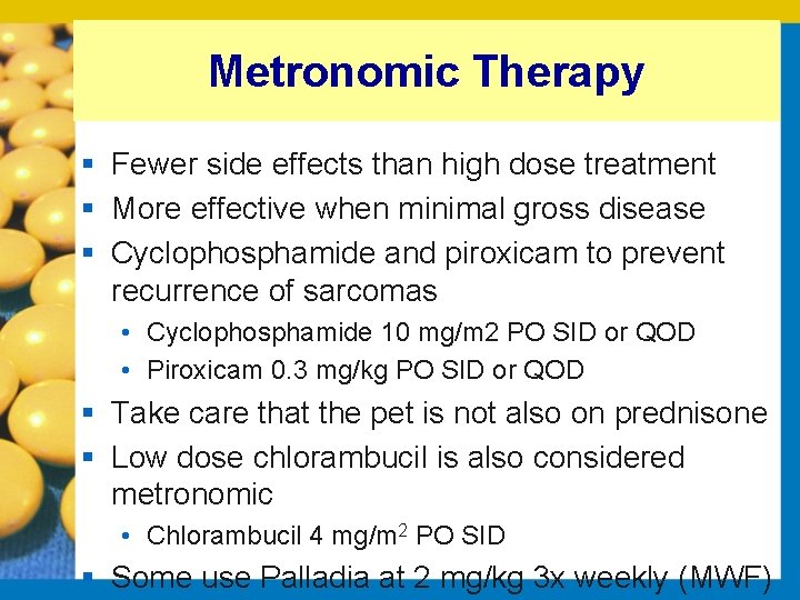 Metronomic Therapy § Fewer side effects than high dose treatment § More effective when