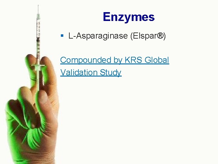 Enzymes § L Asparaginase (Elspar®) Compounded by KRS Global Validation Study 