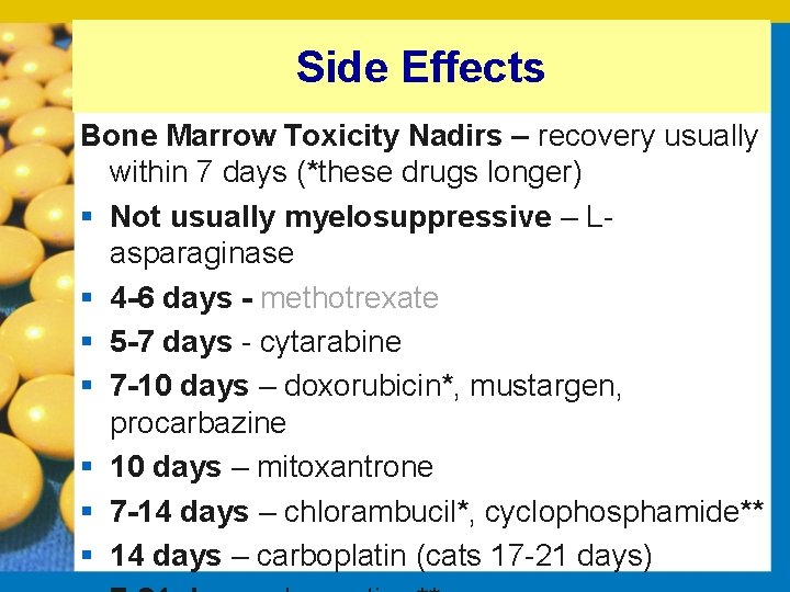 Side Effects Bone Marrow Toxicity Nadirs – recovery usually within 7 days (*these drugs