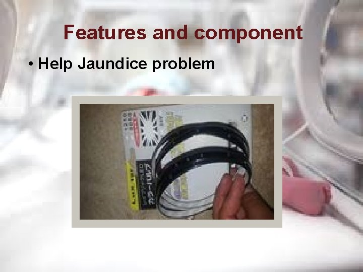 Features and component • Help Jaundice problem 