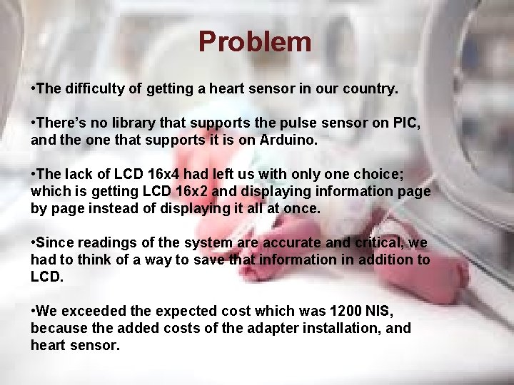 Problem • The difficulty of getting a heart sensor in our country. • There’s