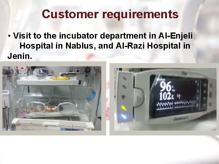 Customer requirements • Visit to the incubator department in Al-Enjeli Hospital in Nablus, and
