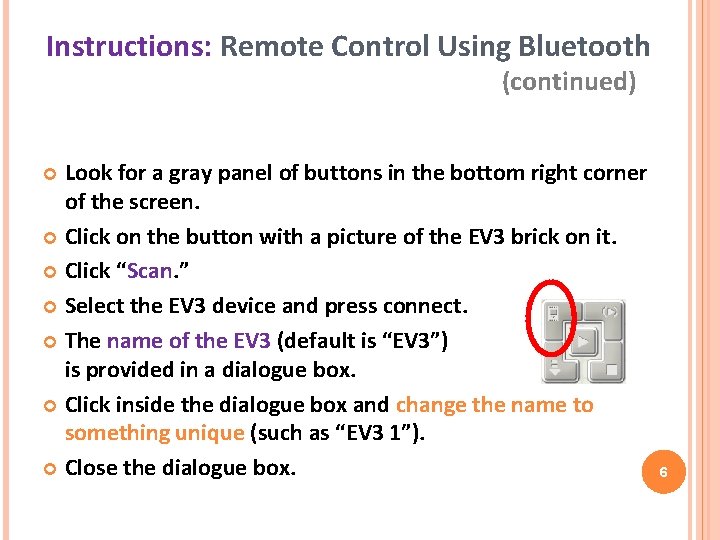 Instructions: Remote Control Using Bluetooth (continued) Look for a gray panel of buttons in