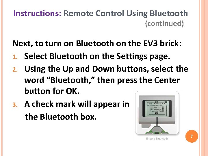 Instructions: Remote Control Using Bluetooth (continued) Next, to turn on Bluetooth on the EV