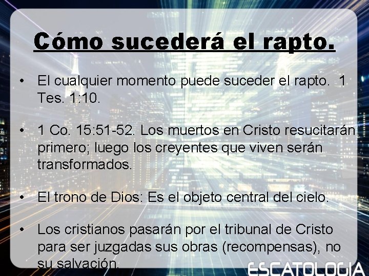 Cómo sucederá el rapto. • El cualquier momento puede suceder el rapto. 1 Tes.