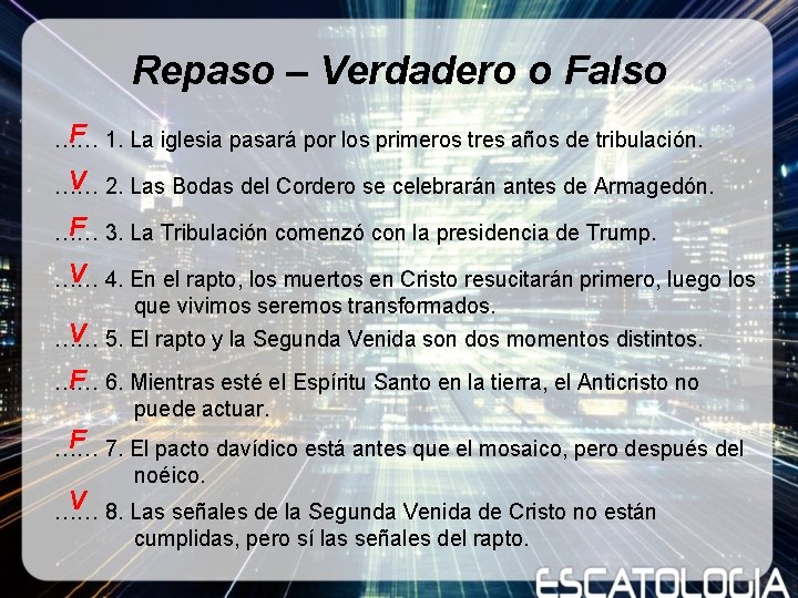 Repaso – Verdadero o Falso F 1. La iglesia pasará por los primeros tres