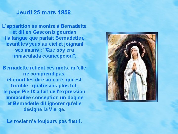 Jeudi 25 mars 1858. L'apparition se montre à Bernadette et dit en Gascon bigourdan