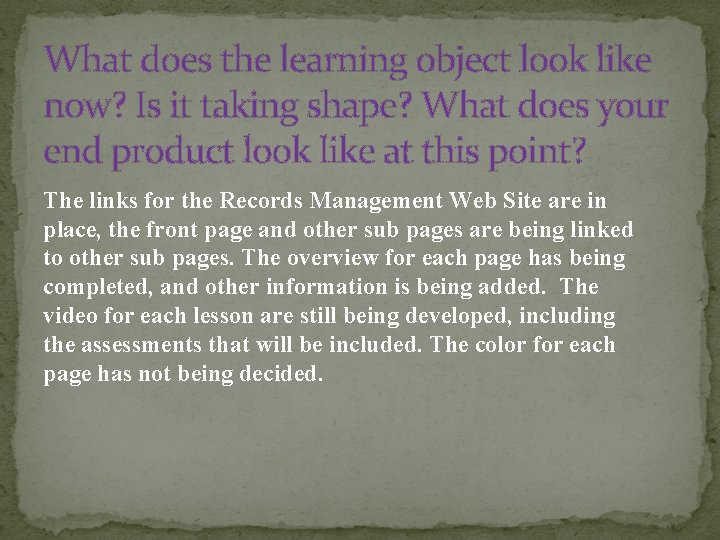 What does the learning object look like now? Is it taking shape? What does