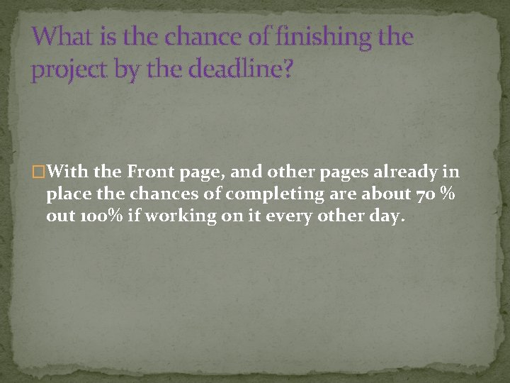What is the chance of finishing the project by the deadline? �With the Front