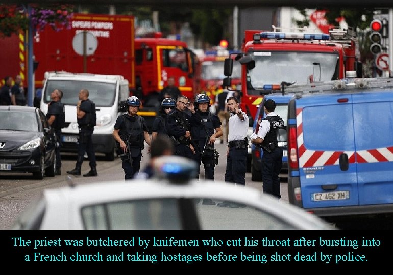 The priest was butchered by knifemen who cut his throat after bursting into a