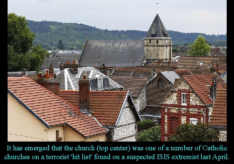 It has emerged that the church (top center) was one of a number of