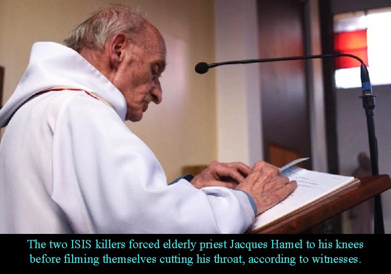 The two ISIS killers forced elderly priest Jacques Hamel to his knees before filming