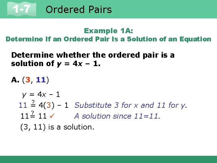1 -7 Ordered Pairs Example 1 A: Determine If an Ordered Pair Is a