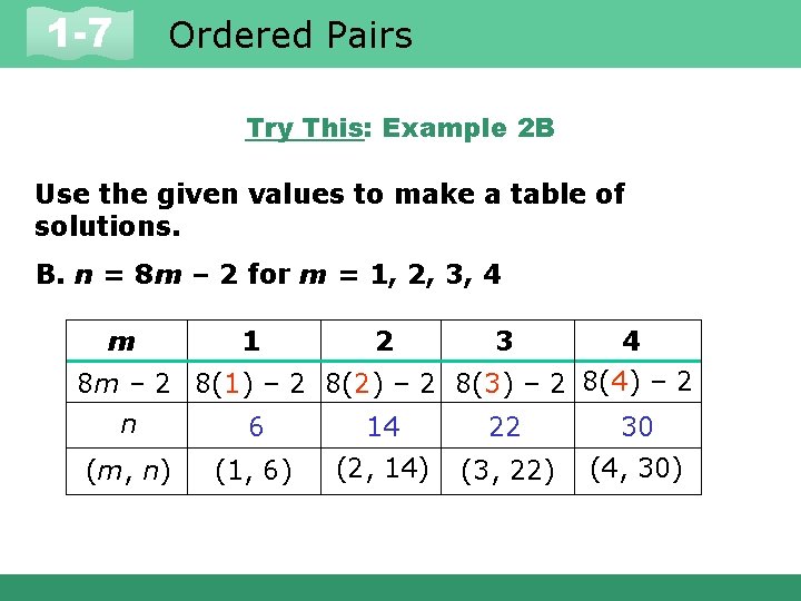 1 -7 Ordered Pairs Try This: Example 2 B Use the given values to