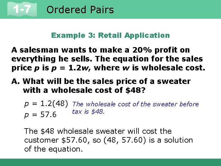 1 -7 Ordered Pairs Example 3: Retail Application A salesman wants to make a