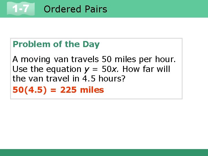 1 -7 Ordered Pairs Problem of the Day A moving van travels 50 miles