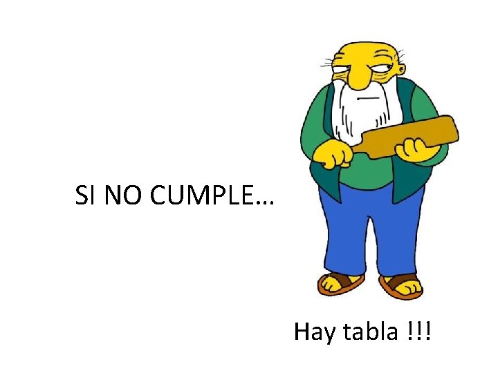 SI NO CUMPLE… Hay tabla !!! 