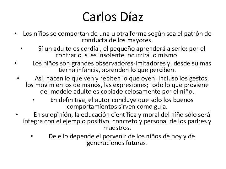 Carlos Díaz • Los niños se comportan de una u otra forma según sea